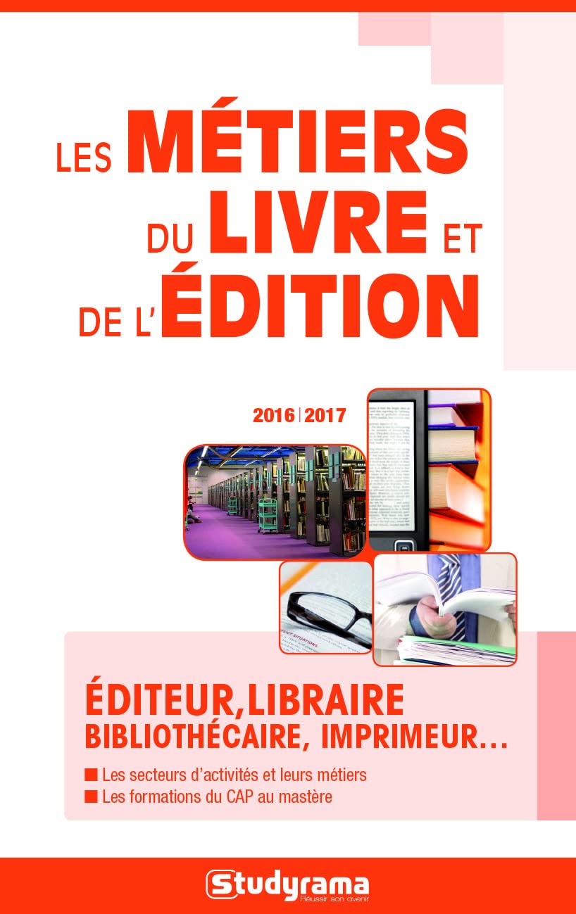 Les métiers du livre et de l'édition 2016-2017: éditeur, libraire, bibliothécaire ... 9782759032099
