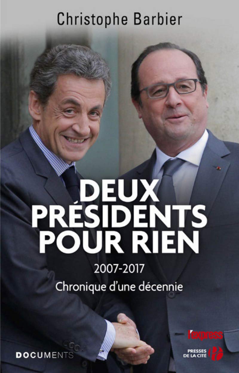 Deux présidents pour rien: 2007-2017 Chronique d'une décennie 9782258142435