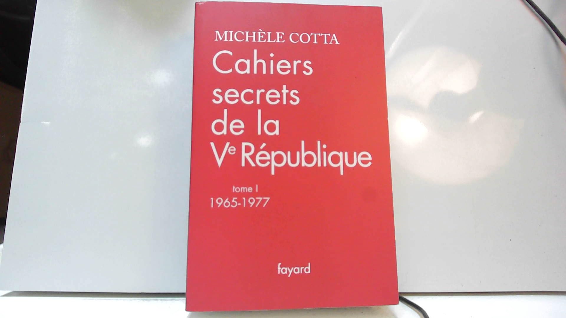 Cahiers secrets de la Ve République, tome 1: (1965-1977) 9782213631950