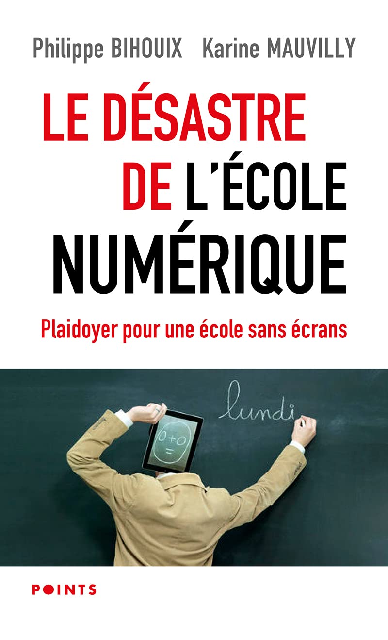 Le Désastre de l'école numérique: Plaidoyer pour une école sans écrans 9782757888896