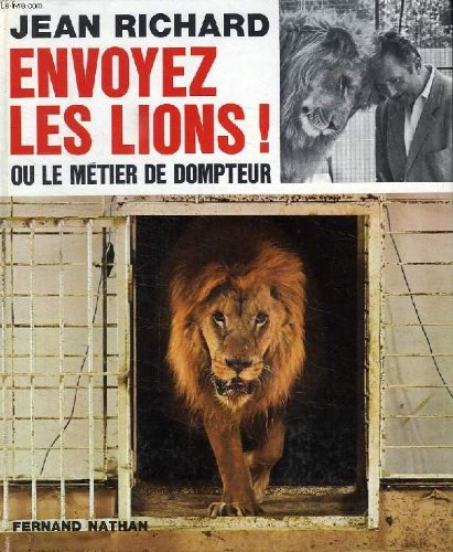 ENVOYEZ LES LIONS ! OU LE METIER DE DOMPTEUR