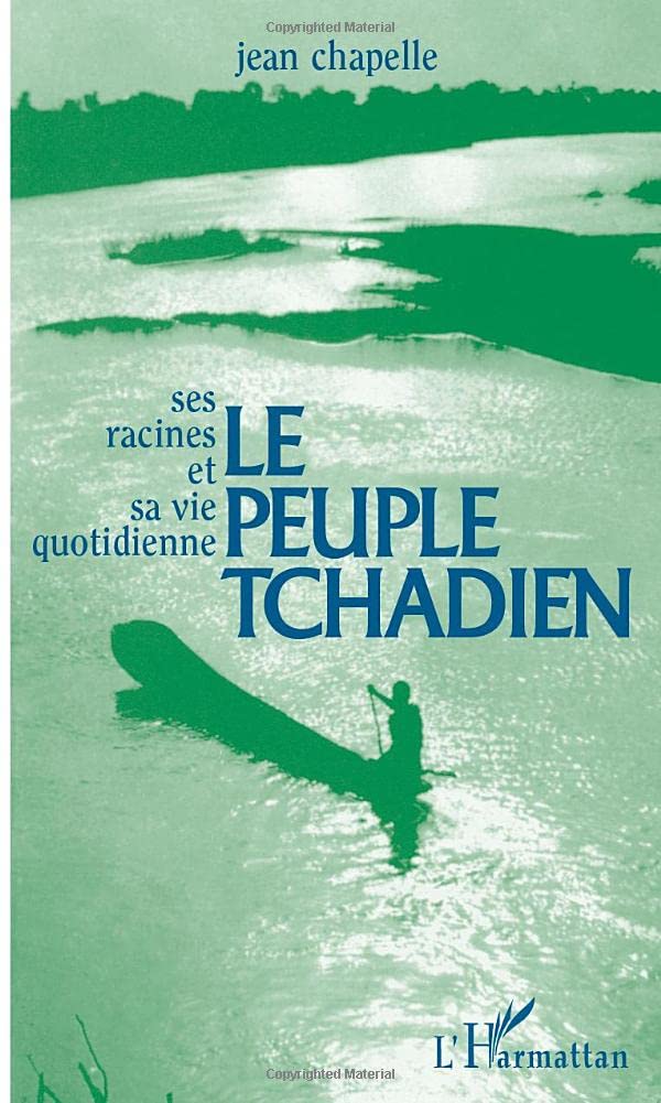 Le peuple tchadien: Ses racines et sa vie quotidienne 9782858027286