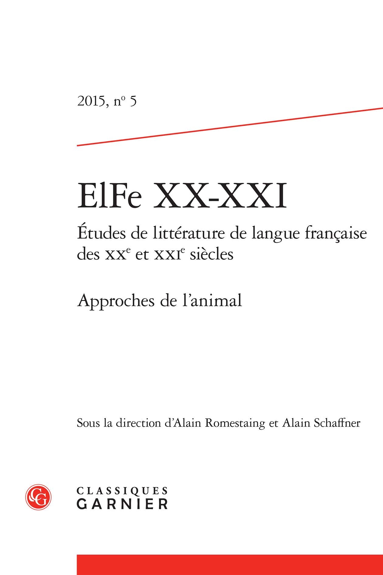 ElFe XX-XXI: Études de littérature de langue française des XXe et XXIe siècles. Approches de l'animal (2015) (2015, n° 5) 9782406059486
