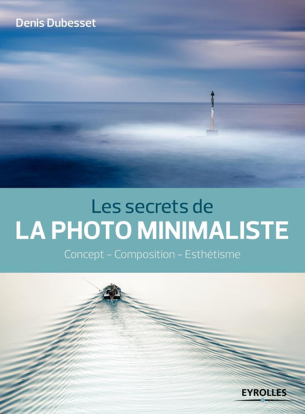 Les secrets de la photo minimaliste: Concept - Composition - Esthétisme 9782212119701