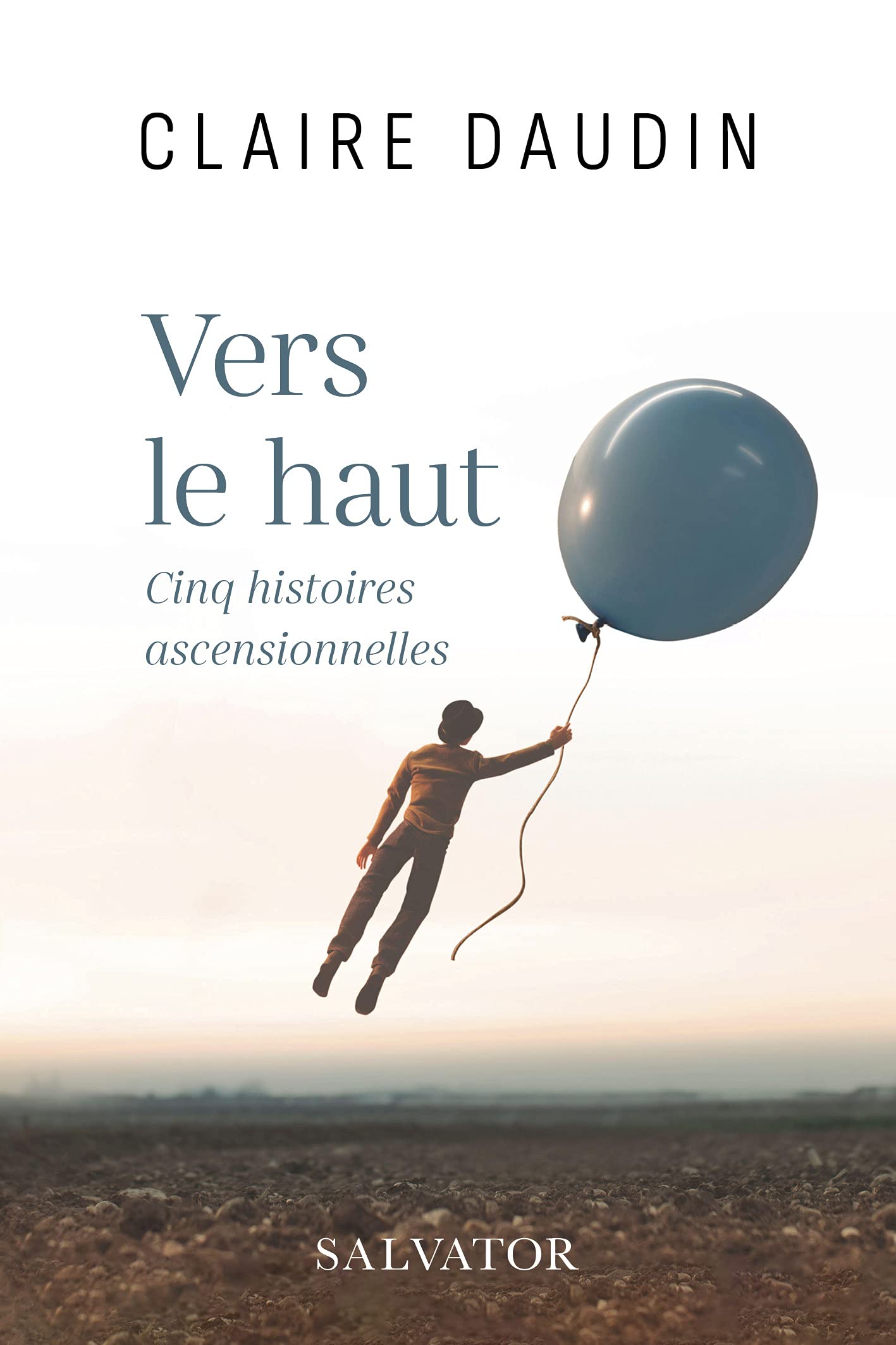 Vers le haut. Cinq histoires ascensionnelles 9782706721014