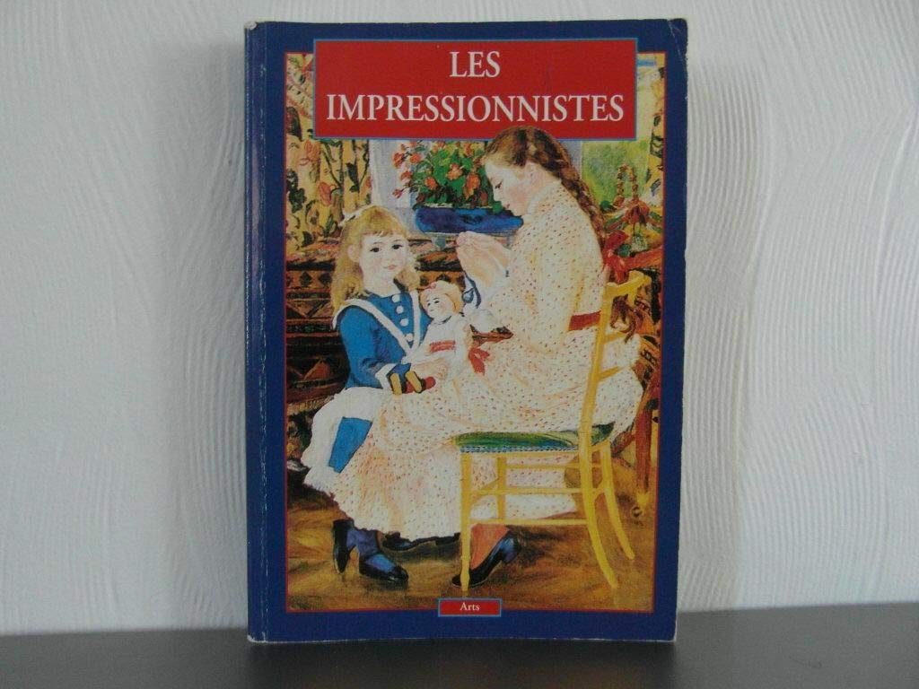 Les impressionistes : L'impressionisme, la poésie magnifique de l'instant qui passe"" 9782880013257