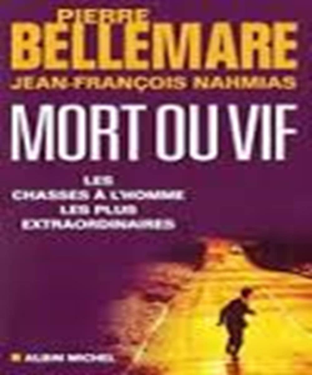 Mort ou vif: Les chasses à l'homme les plus extraordinaires 9782226179210