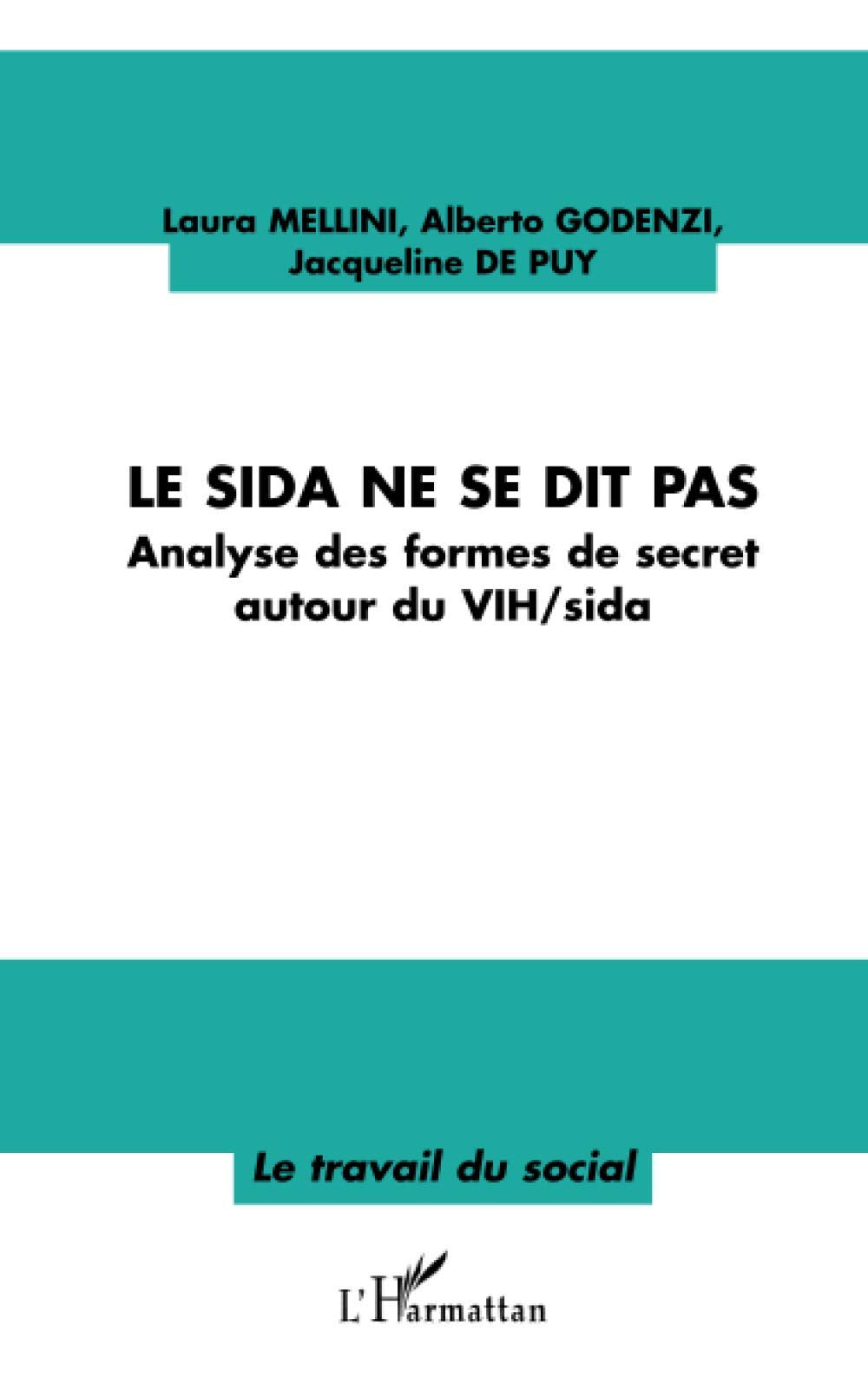 Le sida ne se dit pas: Analyses des formes de secret autour du VIH/sida 9782747566049