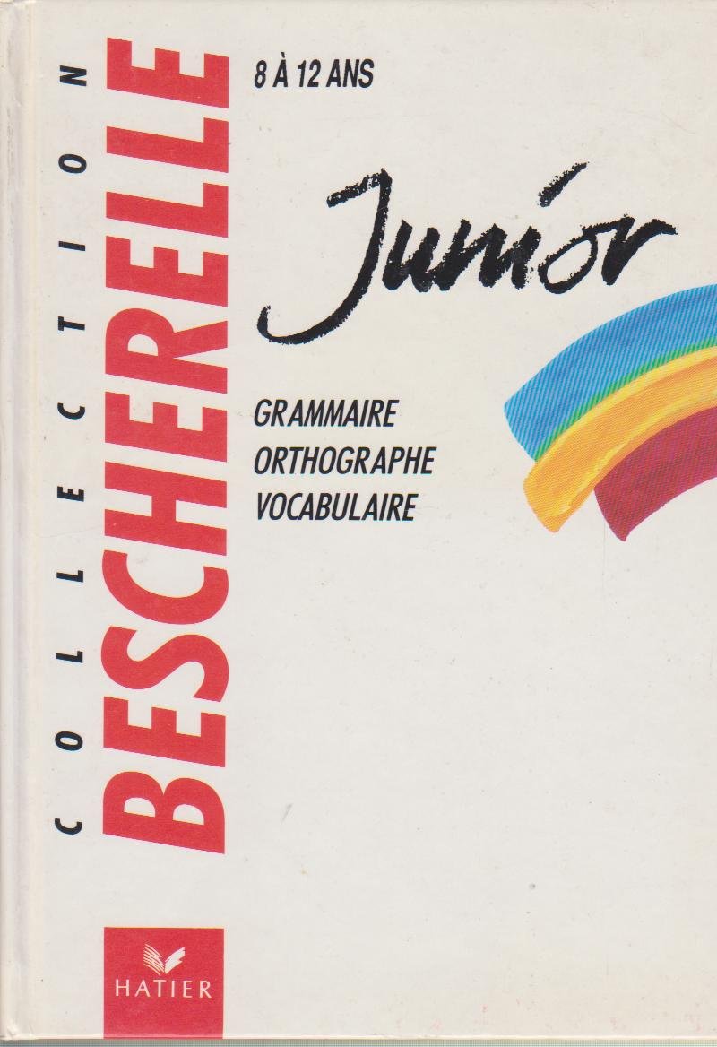 Bescherelle Junior : grammaire, orthographe vocabulaire 9782218026430