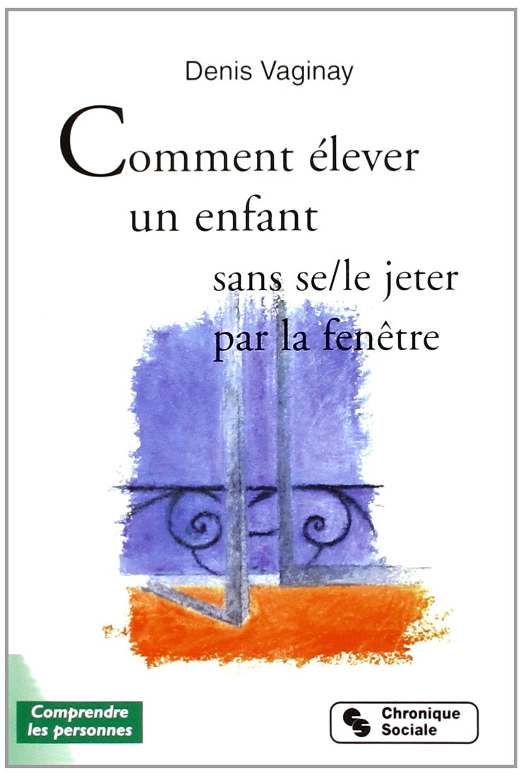 comment elever son enfant sans se-le jeter par la fenetre (0) 9782850086199