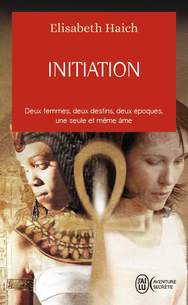 Initiation: Deux femmes, deux destins, deux époques, une seule et même âme 9782290347287