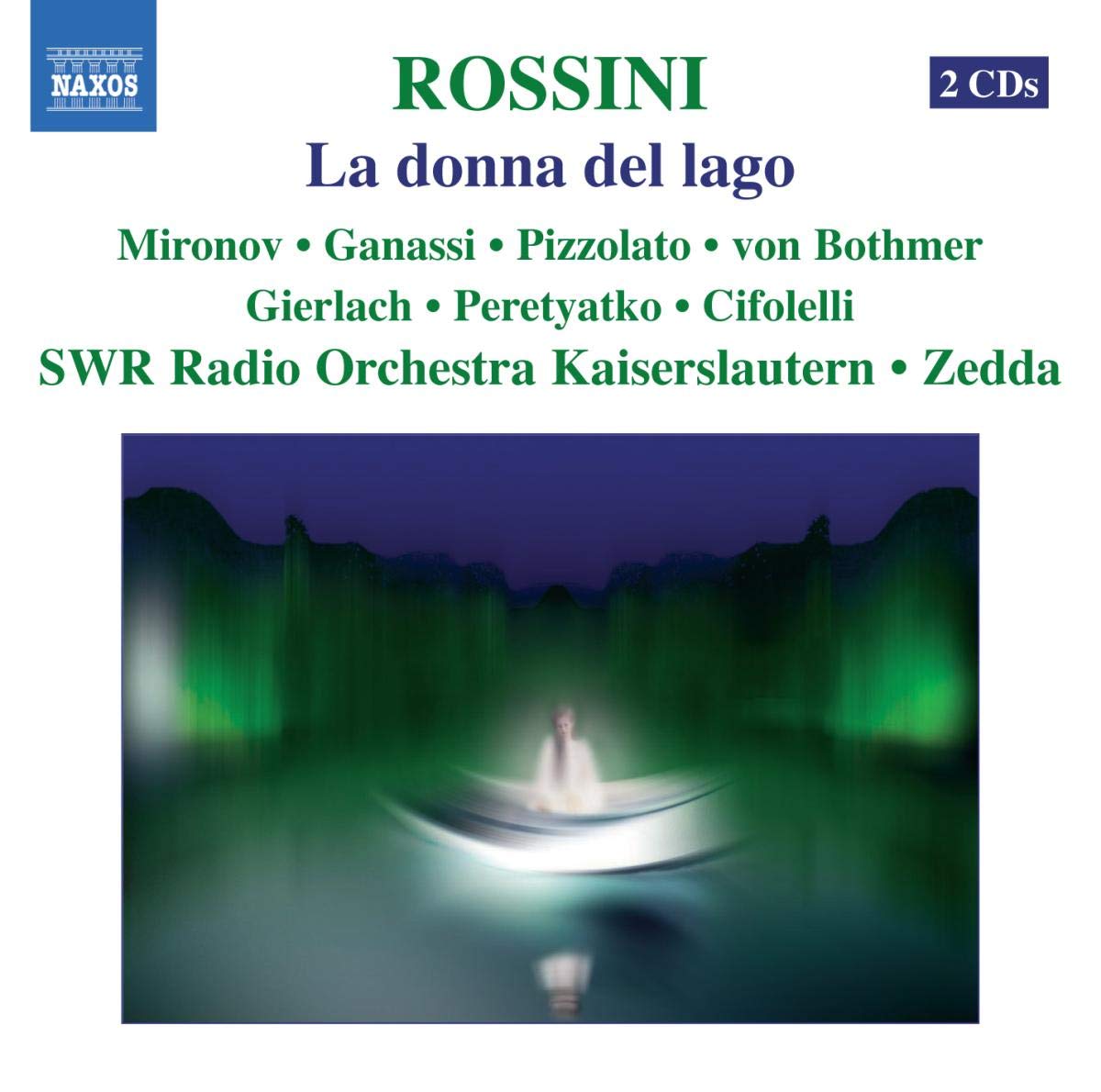 Rossini - La donna del lago / Mironov, Ganassi, Pizzolato, von Bothmer, Gierlach, Peretyatko, Cifolelli, SWR, Zedda (Rossini in Wildbald 2007) 0730099623520