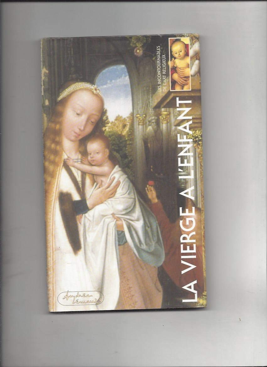 Les Incontournables de l'art religieux, tome 3 : La Vierge à l'enfant 9782845350021