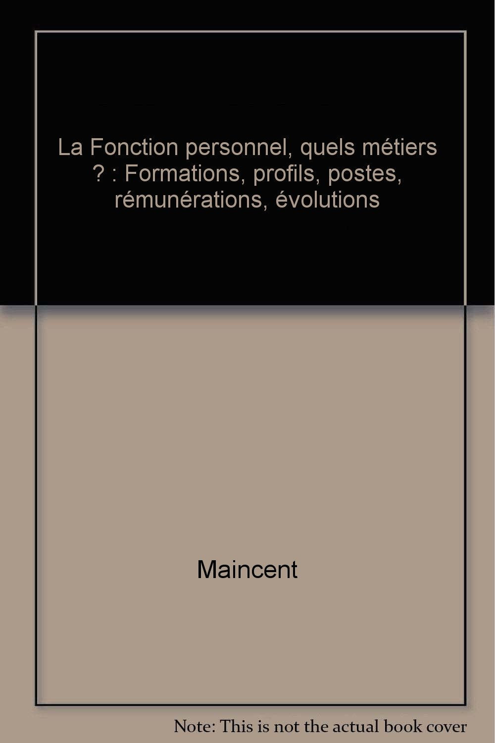 La Fonction personnel, quels métiers ?: Formations, profils, postes, rémunérations, évolutions 9782040155193