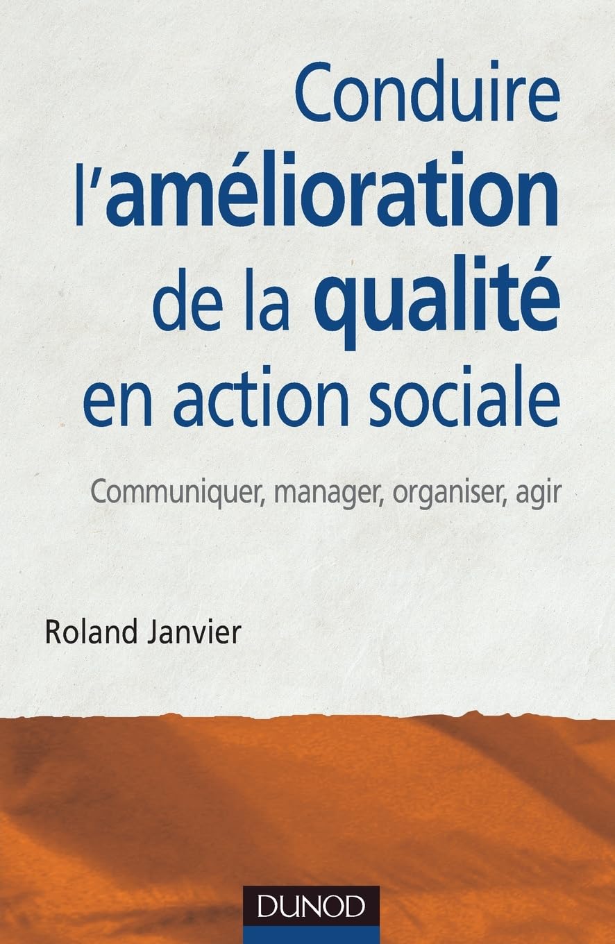Conduire l'amélioration de la qualité en action sociale 9782100527564