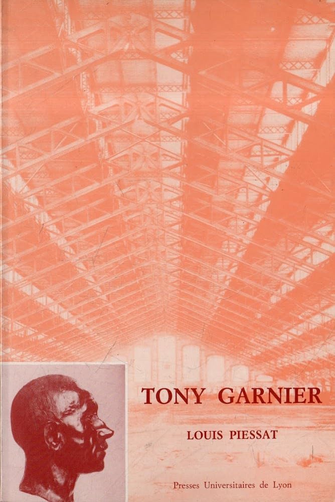 Tony Garnier : 1869-1948 9782729703387