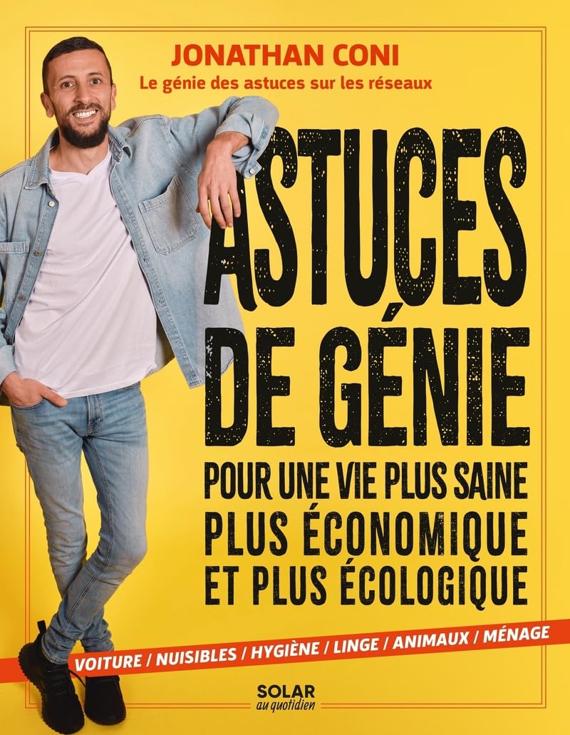 Astuces de génie : découvrez les 300 astuces de la vie quotidienne de Jonathan Coni, la star des astuces sur les réseaux 9782263186561
