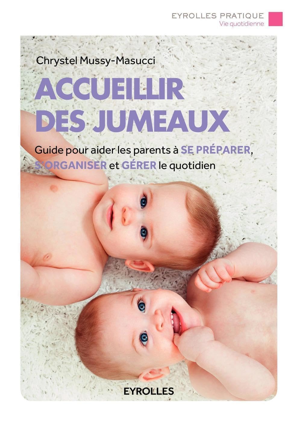 Accueillir des jumeaux: Guide pour aider les parents à se préparer, s'organiser et gérer le quotidien. 9782212564600