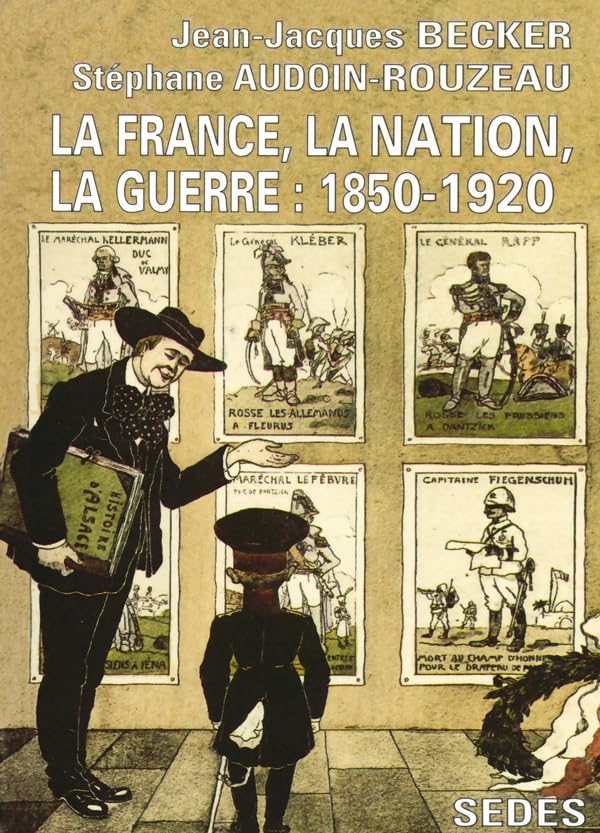 La France, la nation, la guerre : 1850-1920 9782718193496