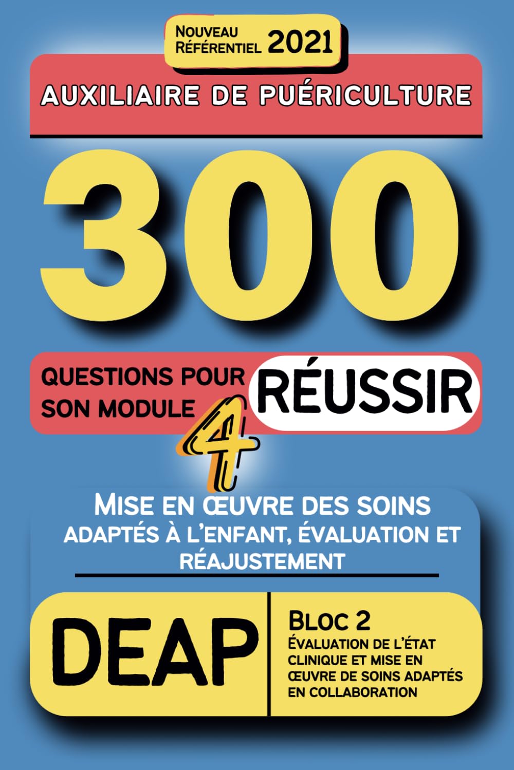 300 questions pour réussir son module 4 DEAP : mise en œuvre des soins adaptés à l'enfant, évaluation et réajustement: formation auxiliaire de puériculture nouveau référentiel 9798336090604