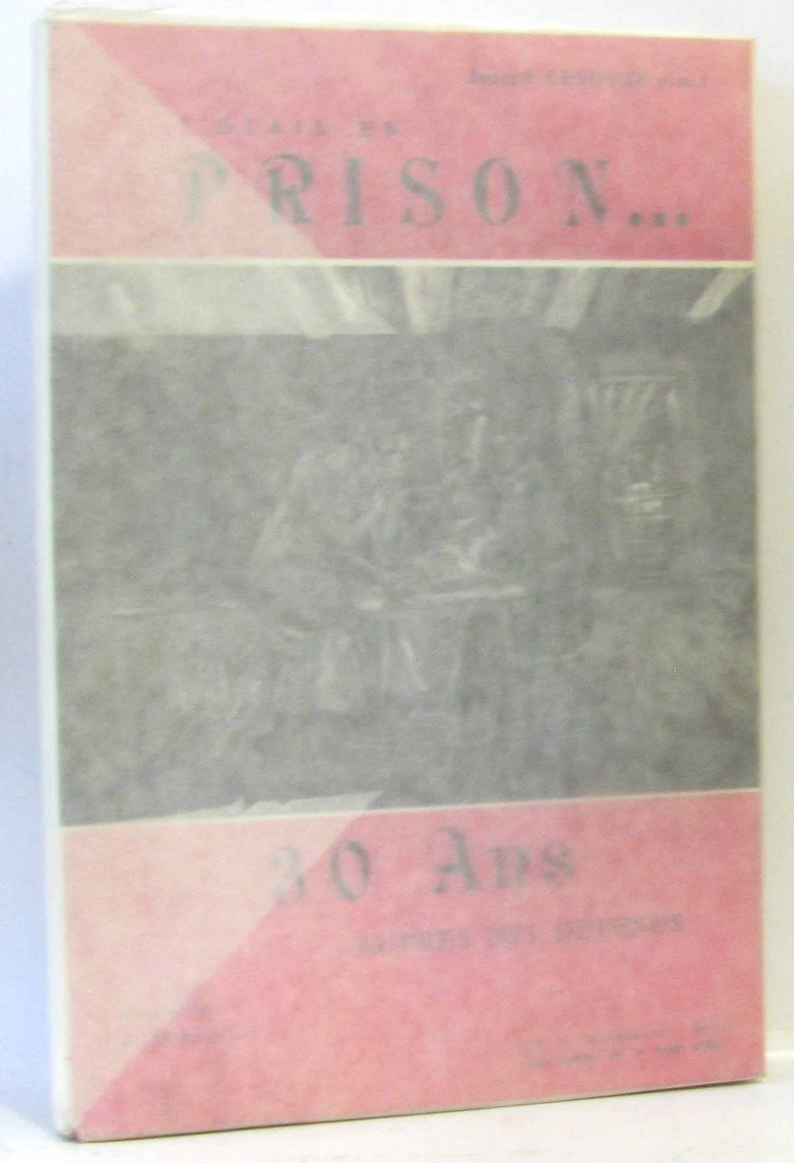 J'étais en Prison... - 30 ans auprès des détenus 9782901071044