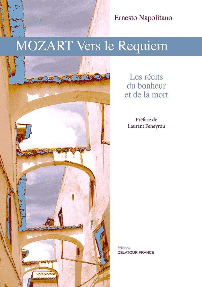 Mozart vers le Requiem: Les récits du bonheur et de la mort 9782752101426
