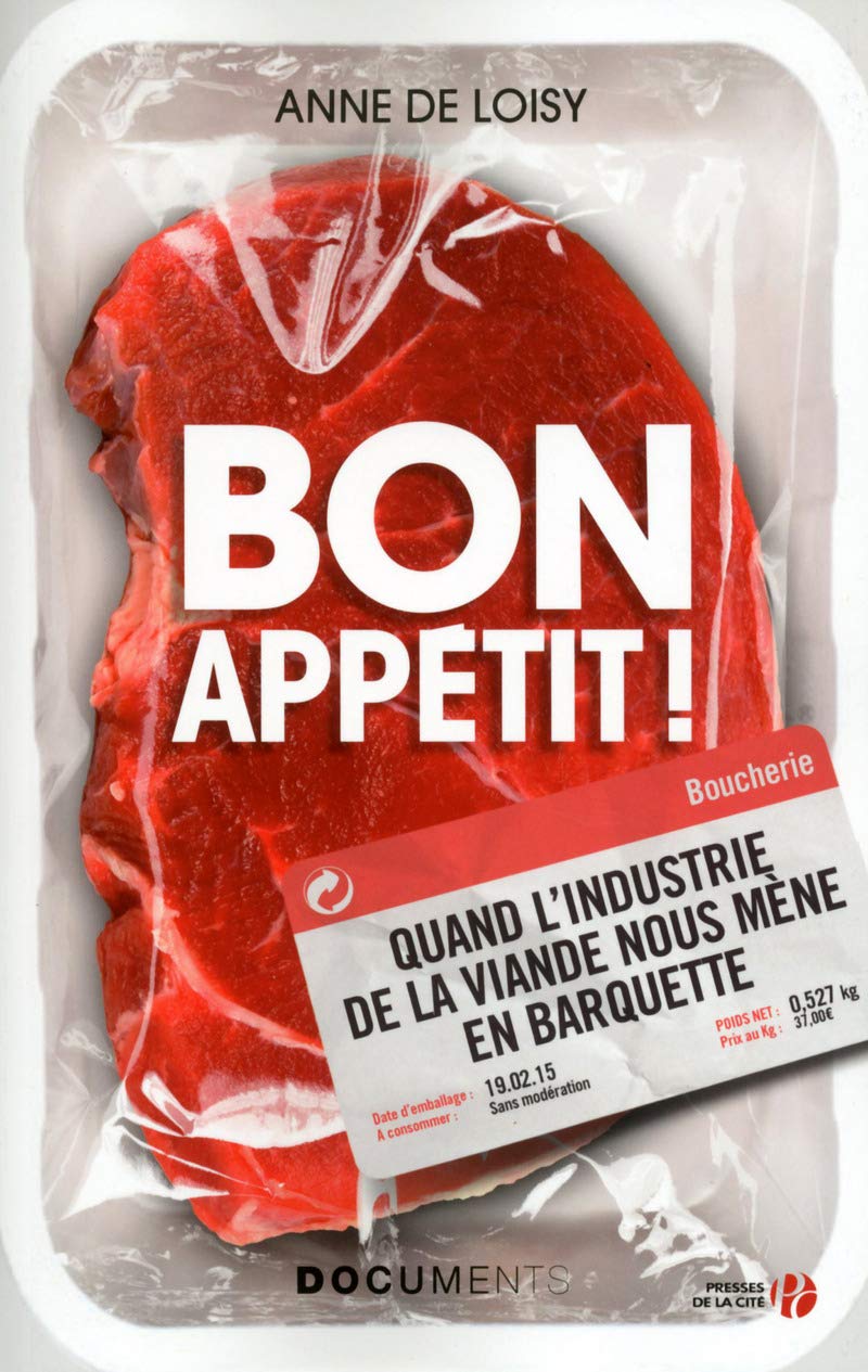 Bon appétit !: Quand l'industrie de la viande nous mène en barquette 9782258102118