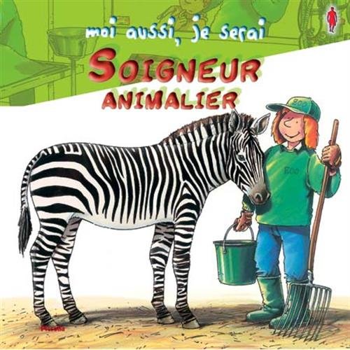 Moi aussi, je serai soigneur animalier 9782753032170