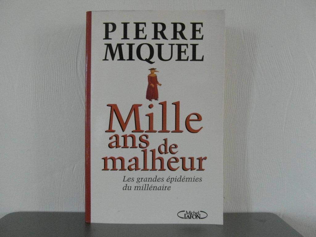 Mille Ans De Malheur. Les Grandes Epidemies Du Millenaire 9782840984962