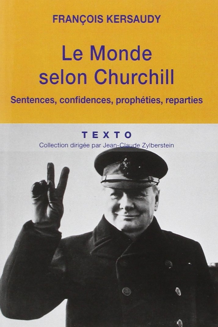 Le monde selon Churchill: Sentences, confidences, prophéties, reparties 9791021005112