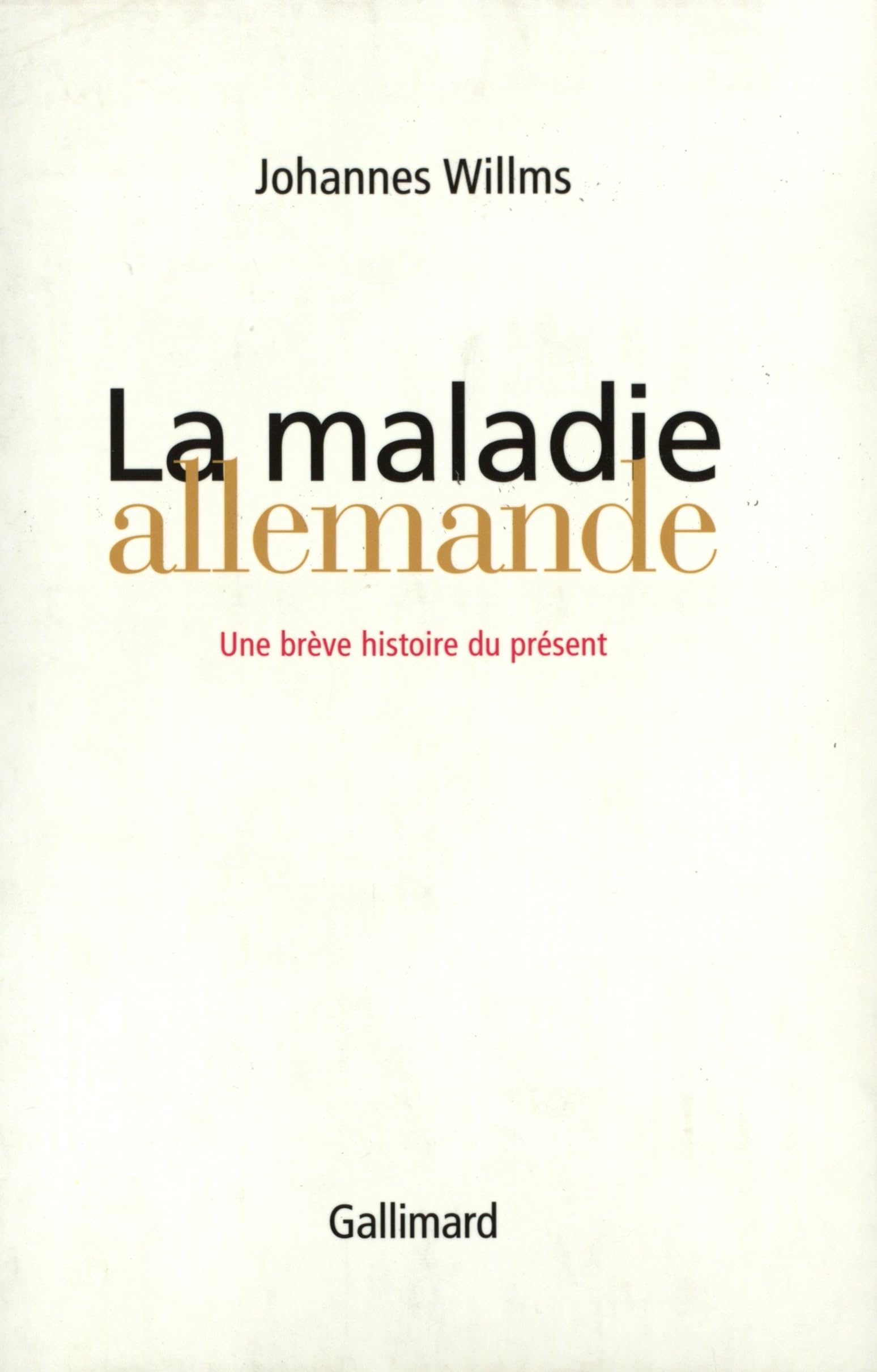 La maladie allemande: Une brève histoire du présent 9782070710003