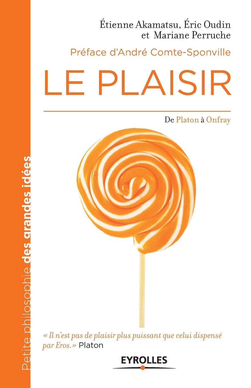 Le plaisir: De Platon à Onfray. 9782212553758