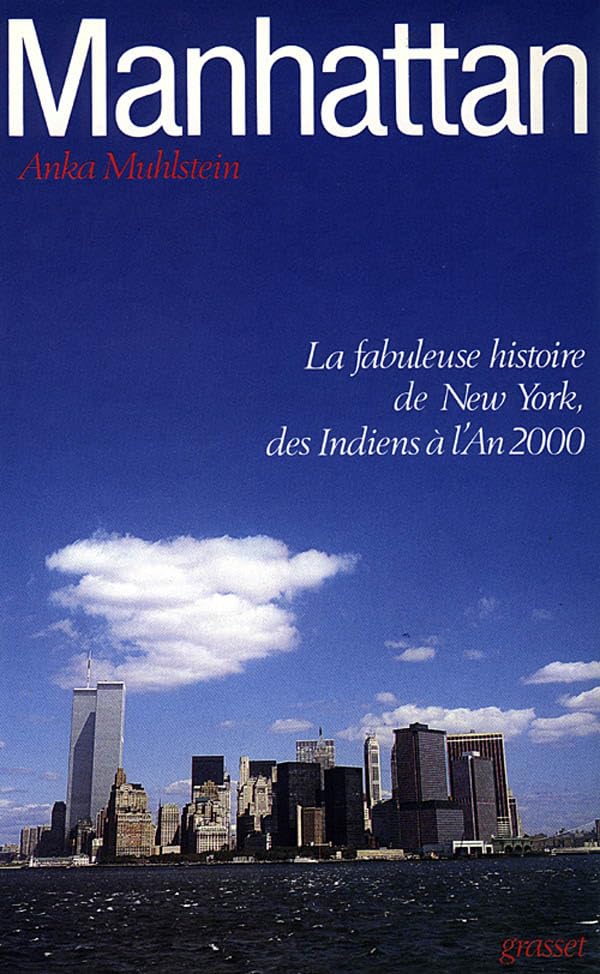 Manhattan. La Fabuleuse Histoire de New-York, des Indiens à l'an 2000 9782246312215