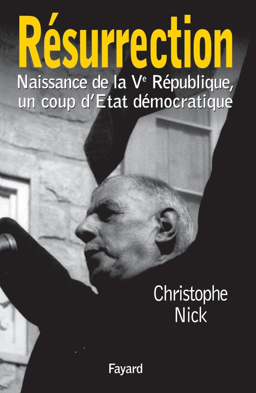 Résurrection : Naissance de la Ve République, un coup d'Etat démocratique 9782213601250
