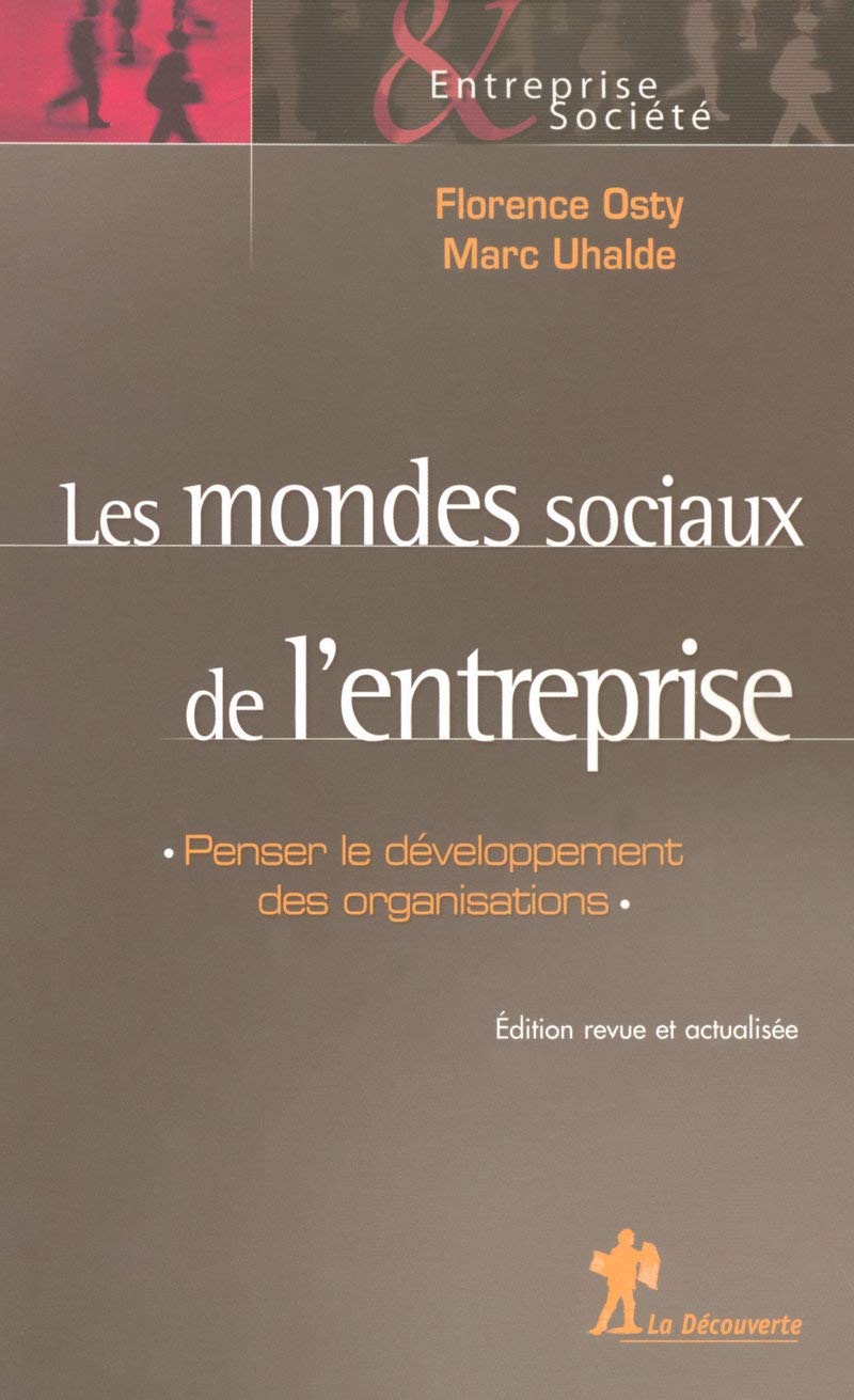 Les mondes sociaux de l'entreprise: Penser le développement des organisations 9782707150653
