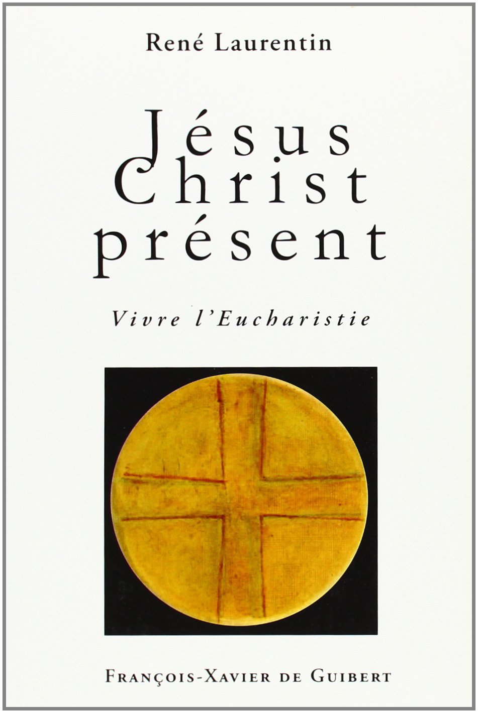 Jésus Christ présent: Vivre l'Eucharistie 9782868399861