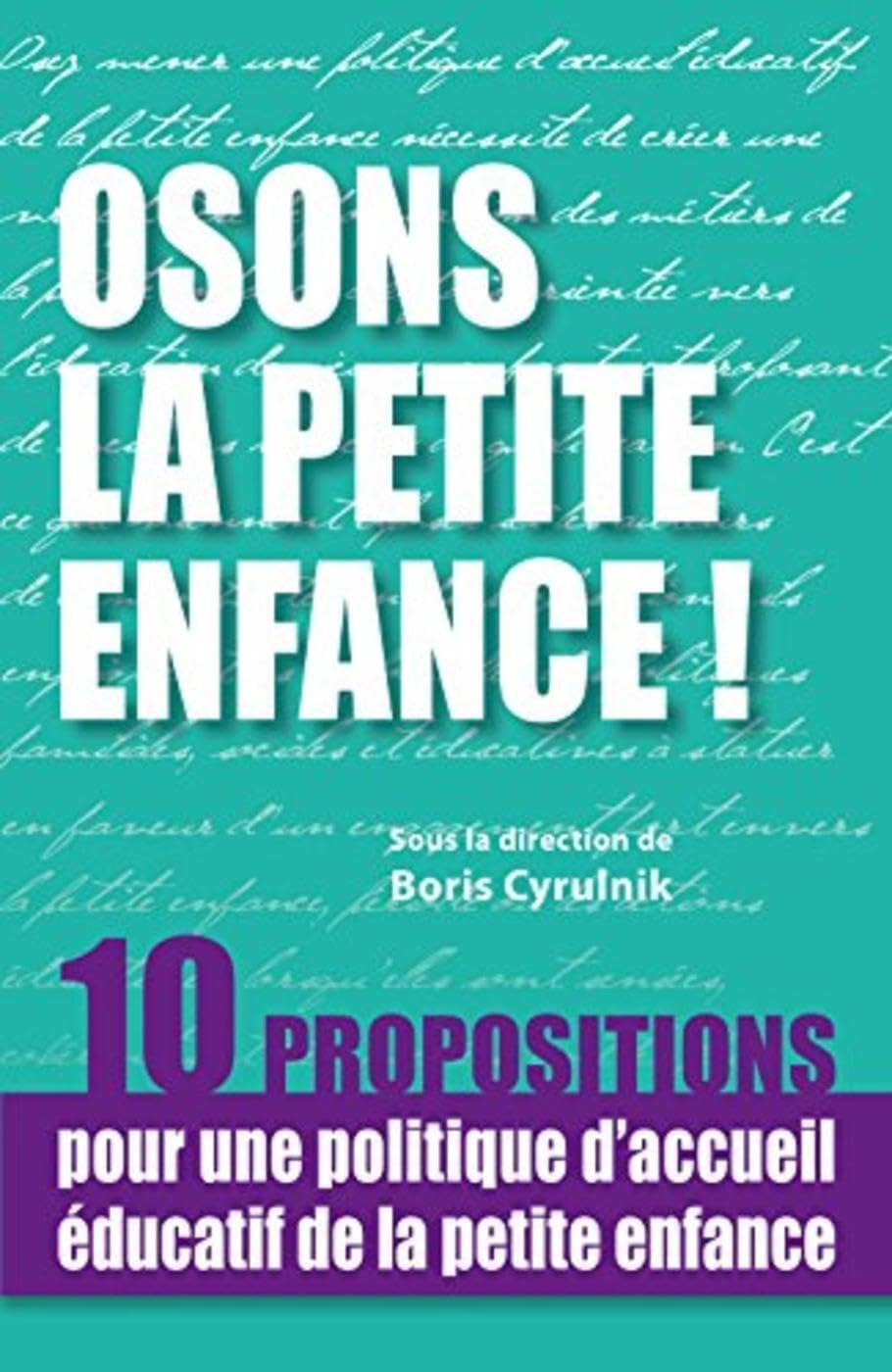 Osons la petite enfance !: 10 propositions pour une politique d'accueil éducatif de la petite enfance 9791090398399
