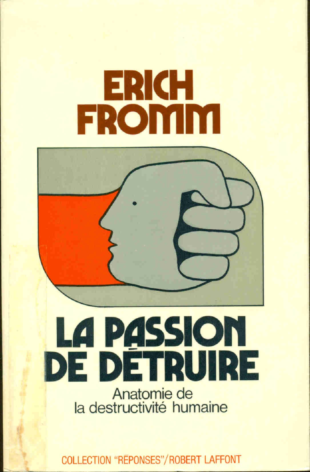 La Passion De Detruire. Anatomie De La Destructivite Humaine 9782221023396
