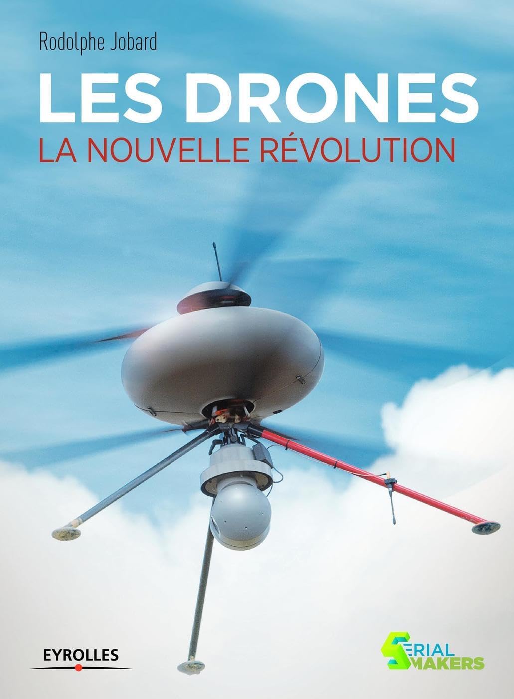 Les drones : La nouvelle révolution 9782212139761