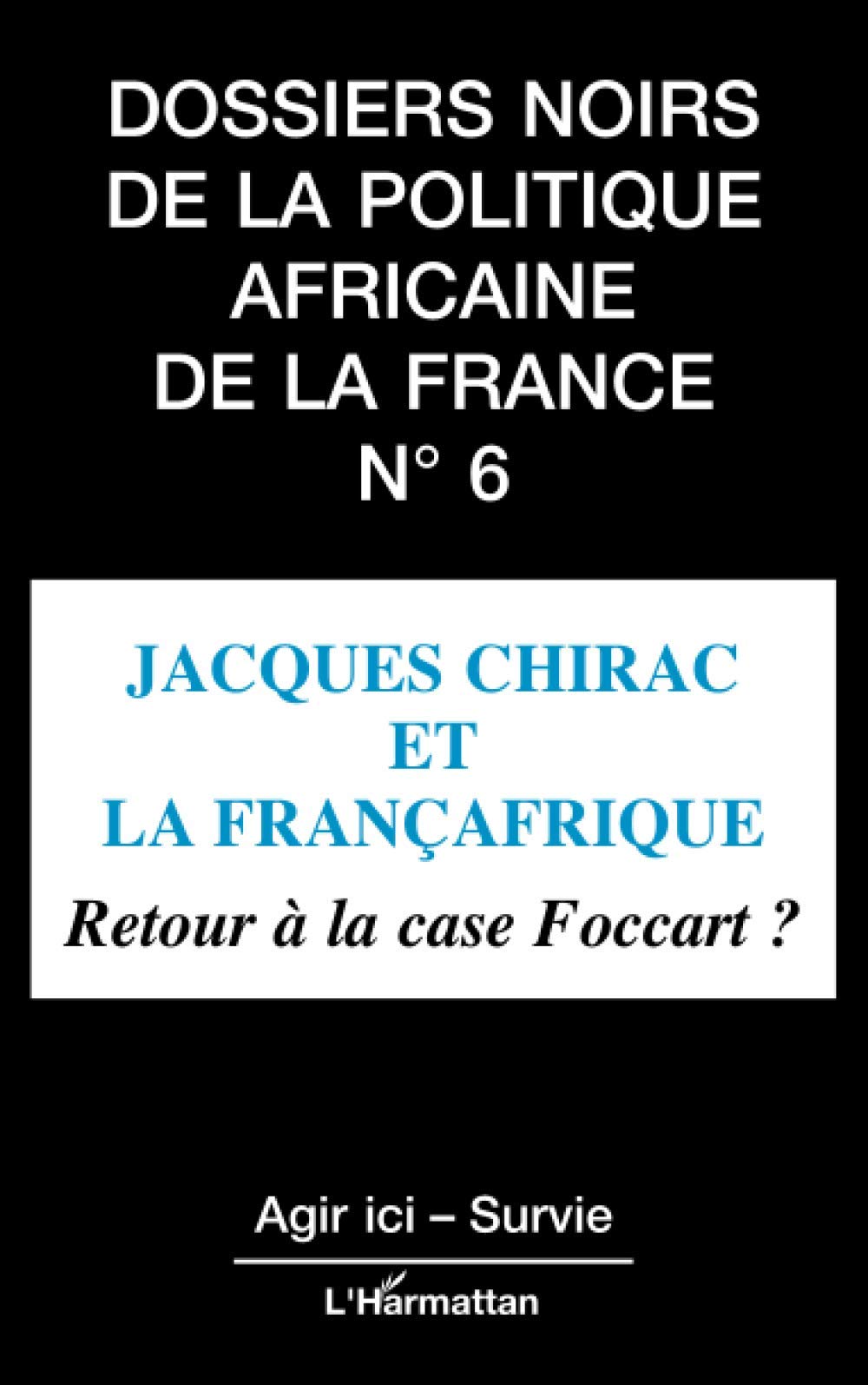 Jacques Chirac et la Françafrique: Retour à la case Foccart ? 9782738437020