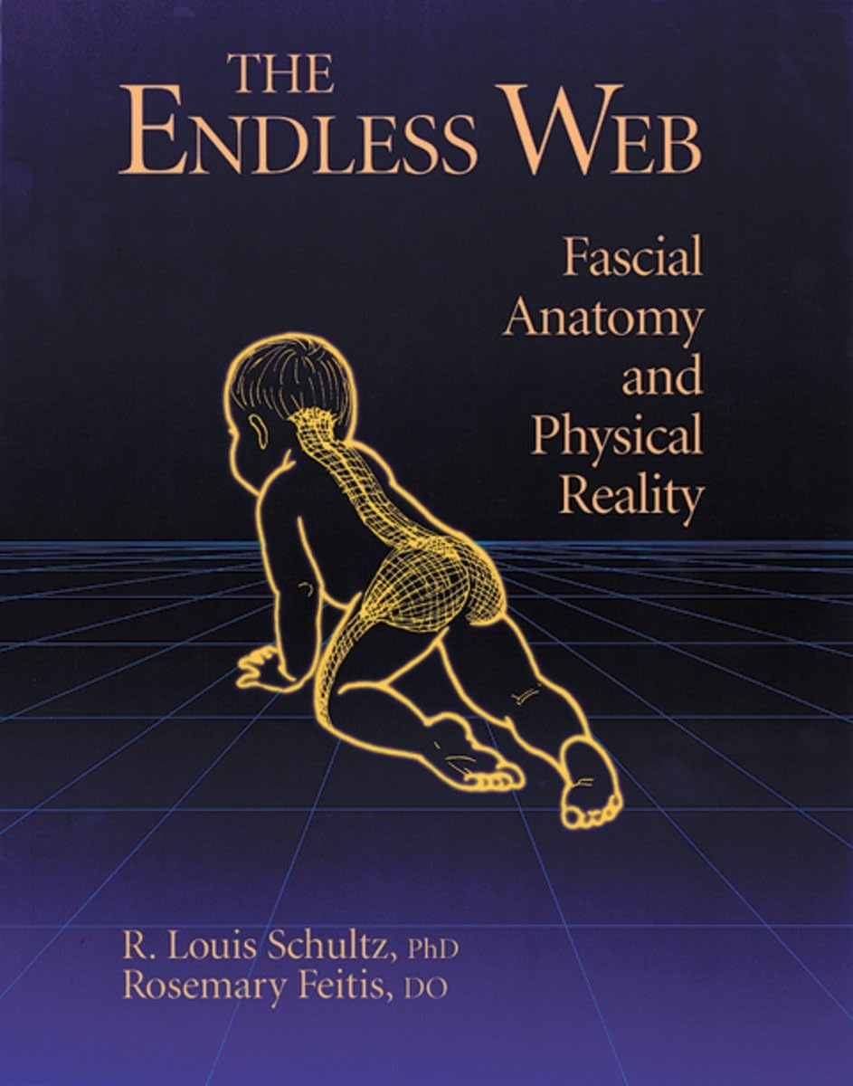 The Endless Web: Fascial Anatomy and Physical Reality. 9781556432286