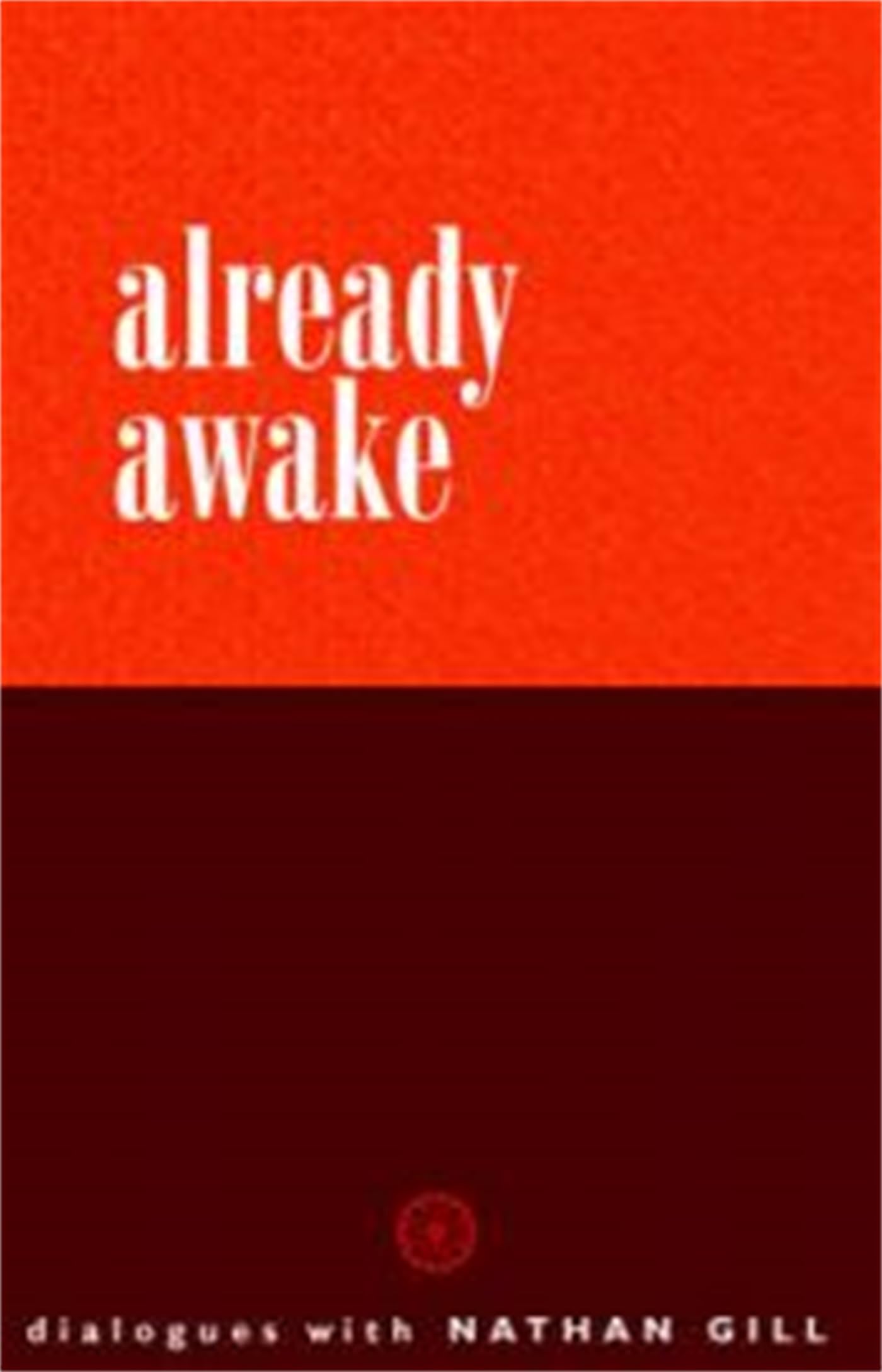 Already Awake: Dialogues with Nathan Gill 9780954779221