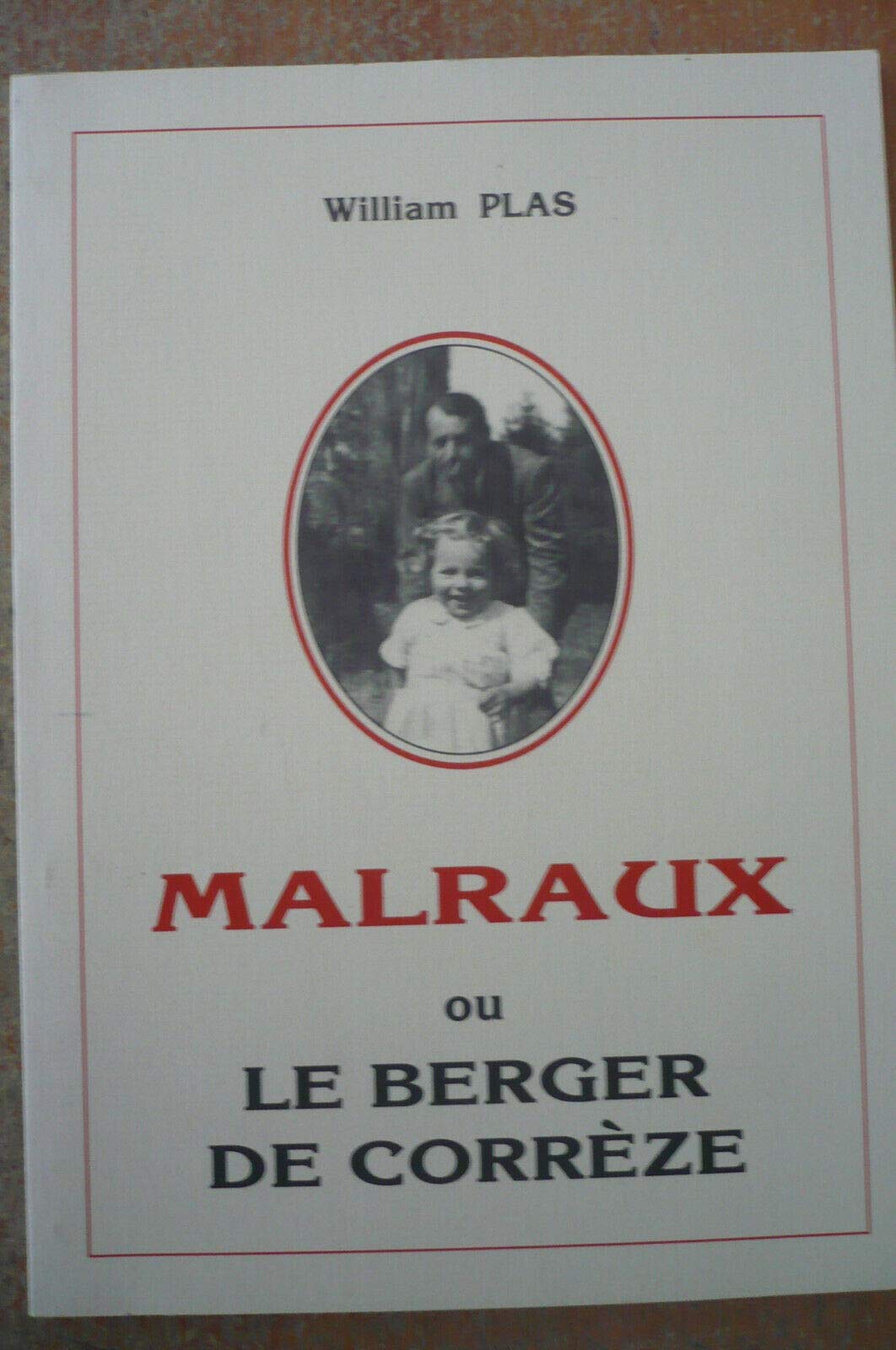 MALRAUX OU LE BERGER DE CORRÈZE de William PLAS (1984)
