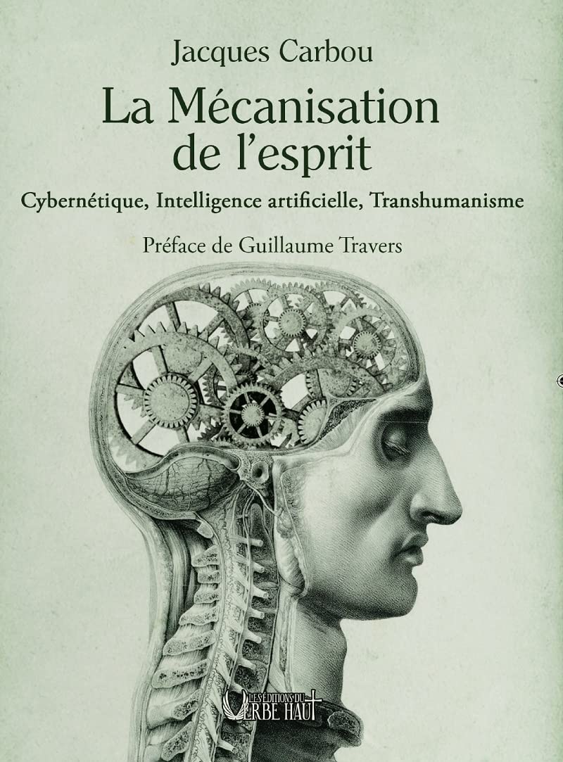 La mécanisation de l'esprit: Cybernétique, Intelligence artificielle, Transhumanisme 9782491187163