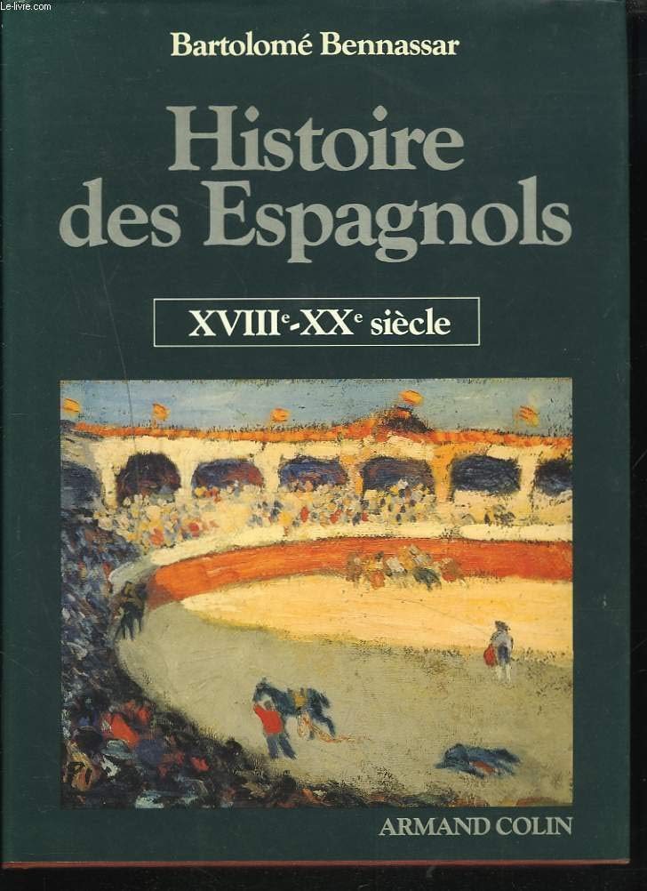 Histoire des espagnols, tome 2. XVIIIe-XXe siècles 9782200370855