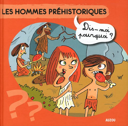 Les Hommes Prehistoriques Dis Moi Pourquoi Nouvelle Edition 9782733814666