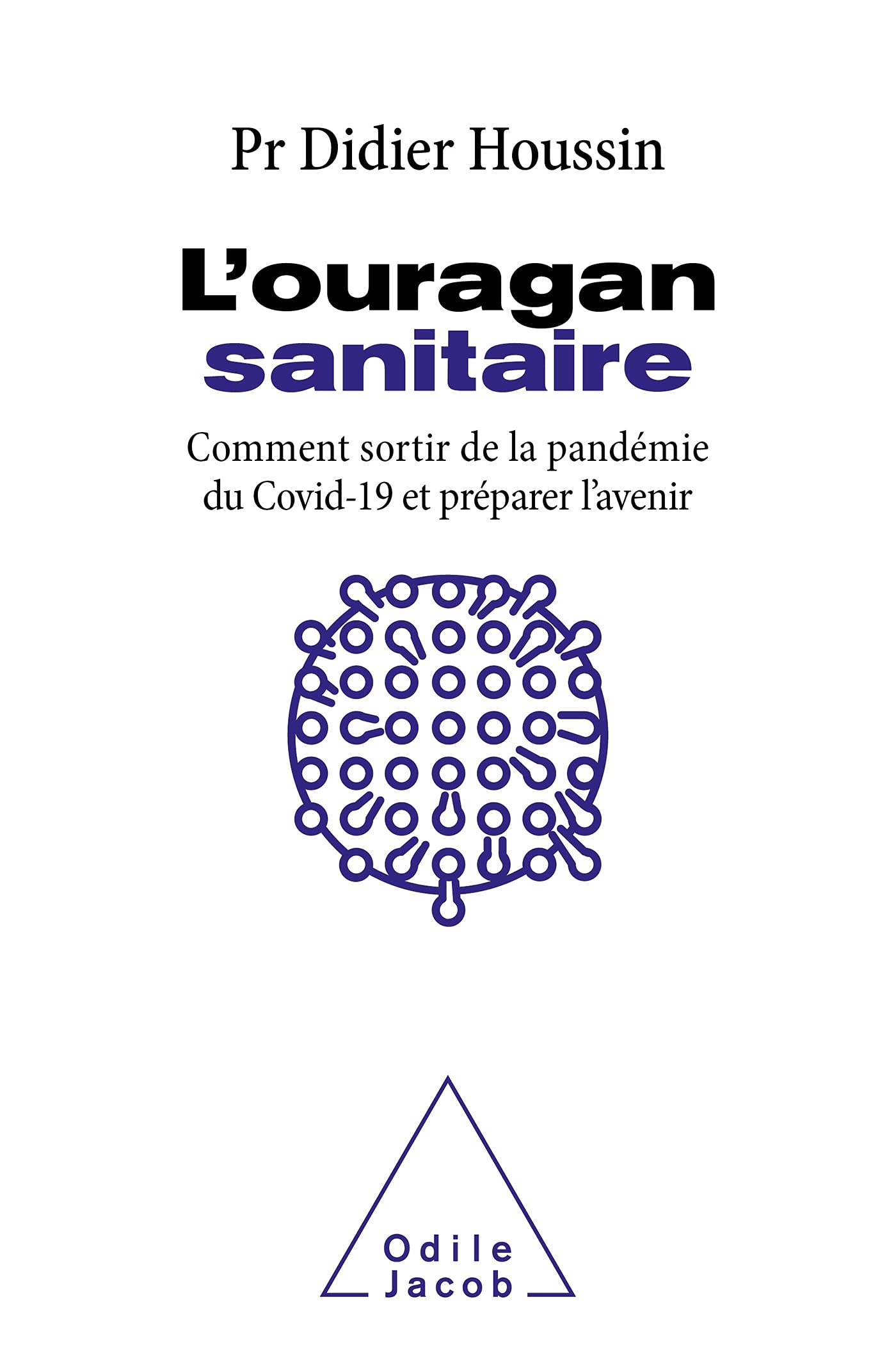 L'Ouragan sanitaire: Comment sortir définitivement de la pandémie et préparer l'avenir 9782738156457