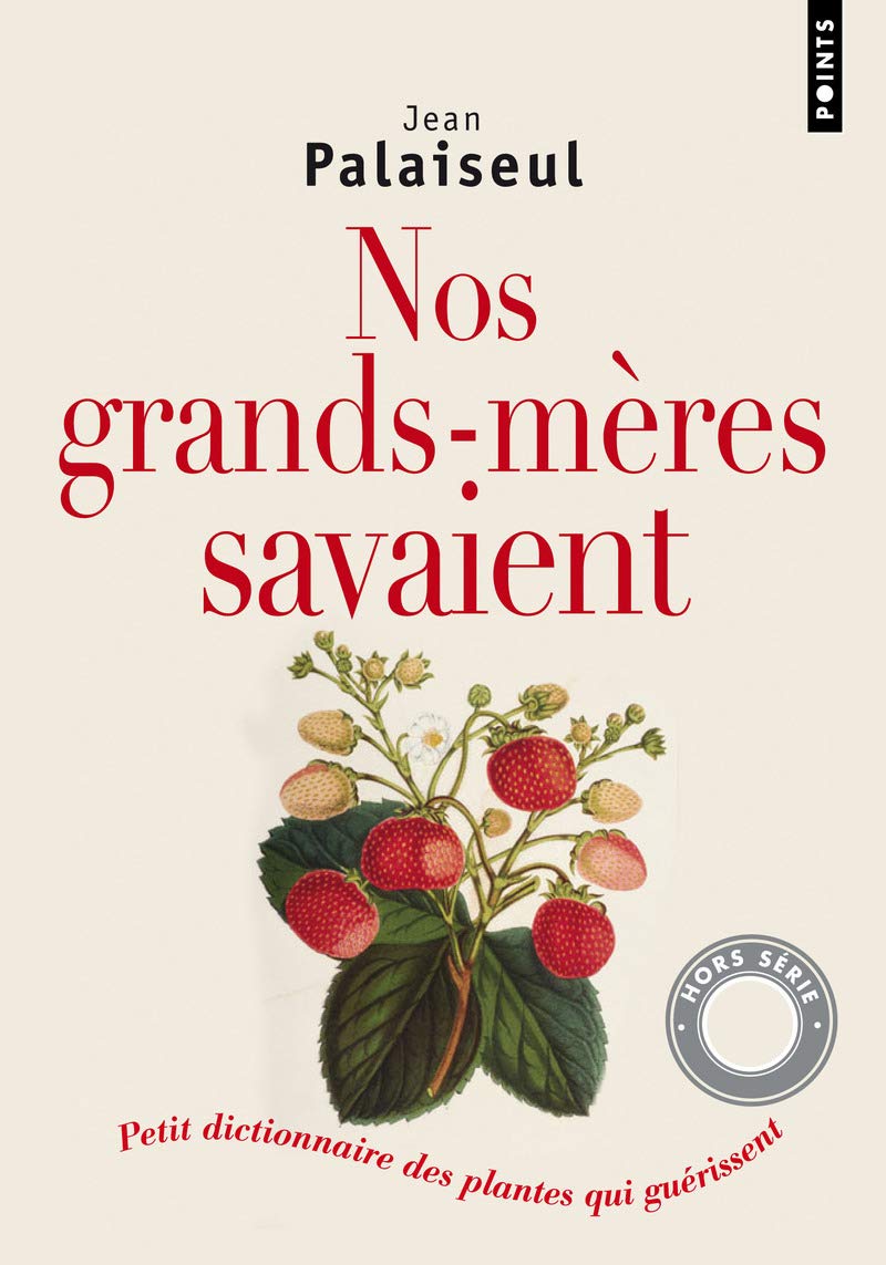 Nos grands-mères savaient: Petit dictionnaire des plantes qui guérissent 9782757817148