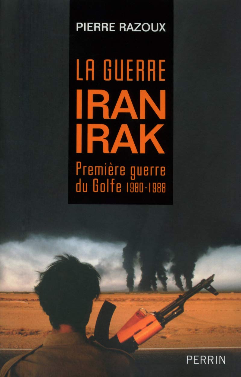 La guerre Iran-Irak: Première guerre du Golfe 1980-1988 9782262041953