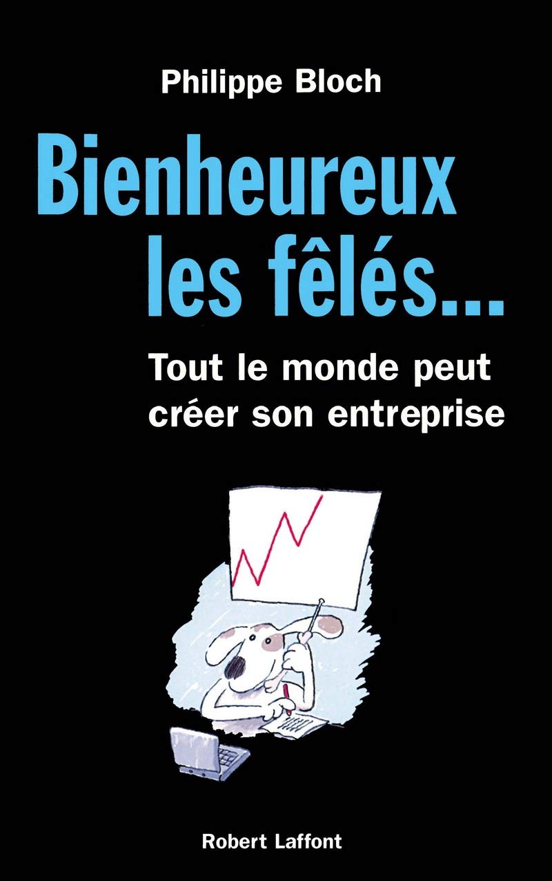 Bienheureux les fêlés... : Tout le monde peut créer son entreprise 9782221099292